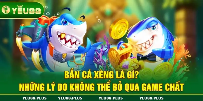 Bắn cá xèng Yeu88